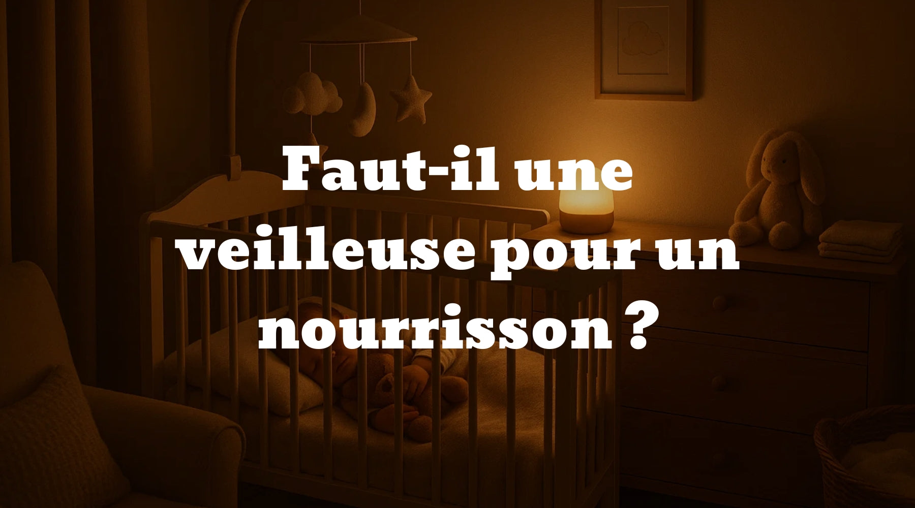 Faut-il une veilleuse pour un nourrisson ? - Le guide Ma Petite Veilleuse Image